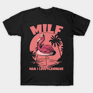 Milf Man I Love Flamingos T-Shirt